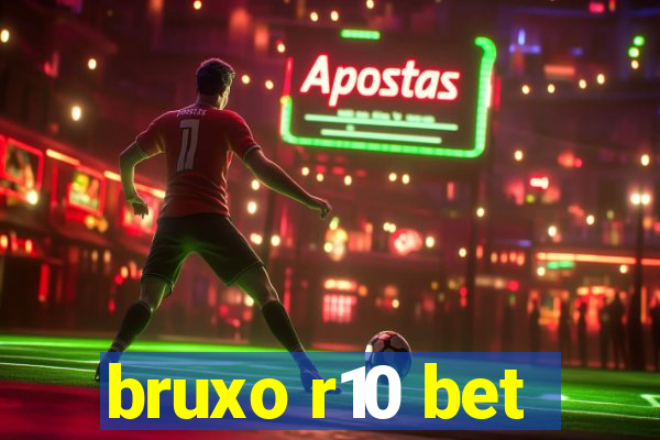 bruxo r10 bet